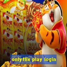 onlyflix play login